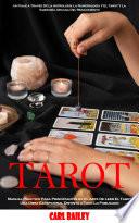 Tarot: Manual Práctico Para Principiantes en El Arte De Leer El Tarot Una Obra Excepcional Distinta a Todo Lo Publicado (Un Viaje a Través De La Astrología La Numerología Y El Tarot Y La Sabiduría Arcana Del Renacimiento)