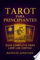 Tarot para Principiantes: Guía Completa para Leer las Cartas