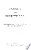 Taught by the Scriptures [by J. Wilson].