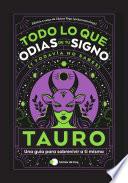 Tauro: Todo lo que odias de tu signo y todavía no sabes