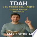 TDAH y el poder del hábito: Cambia tu vida em 30 días