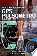 Te ayudo a elegir tu GPS-Pulsometro Guia 2017