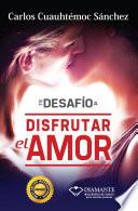 Te desafío a disfrutar el amor