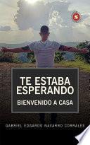 Te estaba esperando. Bienvenido a casa