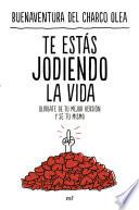 Te estás jodiendo la vida