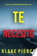 Te necesito (Un misterio de la investigadora privada Daisy Fortune - Libro 1)