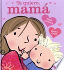 Te quiero, mamá
