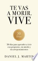 Te vas a morir. Vive