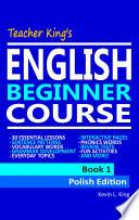 Teacher King’s English Beginner Course Book 1 - Polish Edition
