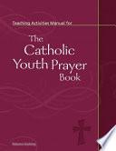 Teaching Activities Manual for the Catholic Youth Prayer Book