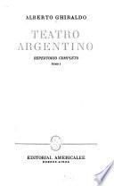 Teatro argentino, repertorio completo: Alma gaucha. Los salvajes. La columna de fuego. La copa de sangre. Doña Modesta Pizarro. Alas. La cruz