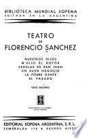 Teatro de Florencio Sánchez: Nuestros hijos. M'hijo ei dotor. C'edulas de San Juan. Un buen negocio. La pobre gente. El pasado