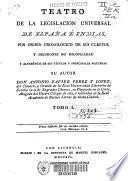 Teatro de la legislación universal de España e Indias, por orden cronológico de sus Cuerpos, y decisiones no recopiladas y alfabético de sus títulos y principales materias: al 28