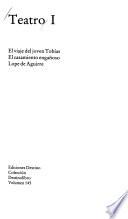 Teatro: El viaje del joven Tobías. El casamiento engañoso. Lope de Aguirre