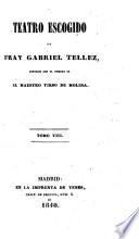 Teatro escogido de Fray Gabriel Tellez, conocido con el nombre de el Maestro Tirso de Molina. (Apuntes biograficos ... por A. Duran.) [Edited by J. C. Hartzenbusch.]
