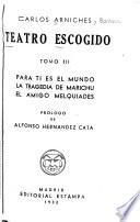 Teatro escogido: Para ti es el mundo. La gragedia de Marichu. El amigo Melquiades. 1932