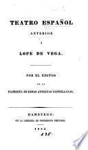 Teatro español anterior á Lope de Vega, por el editor de la Floresta de rimas antiguas castellanas [signed J.N. B. de F.].