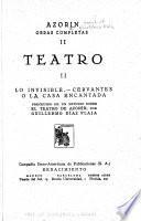 Teatro: Lo invisible. Cervantes; o, La casa encantada. Precedido de un estudio sobre el teatro de Azorín, por Guillermo Diaz Plaja. [1931