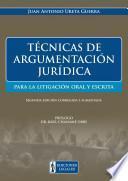 Técnicas de Argumentación Jurídica para la litigación oral y escrita