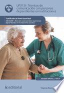 Técnicas de comunicación con personas dependientes en instituciones. SSCS0208