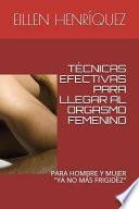Técnicas Efectivas Para Llegar Al Orgasmo Femenino