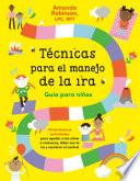 Técnicas para el manejo de la ira: Guía para niños / Anger Management Skills Workbook for Kids