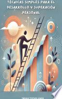 TÉCNICAS SIMPLES PARA EL DESARROLLO Y SUPERACIÓN PERSONAL