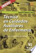 Técnico en Cuidados Auxiliares de Enfermería. Servicio Aragonés de Salud. Temario Común y Test