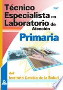 Técnico Especialista en Laboratorio de Atencion Primaria Del Instituto Catalan de la Salud. Test.e-book.