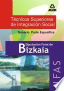 Técnicos Superiores de Integración Social de la Diputación Foral de Bizkaia. Instituto de Asistencia Social. Temario Parte Específica.e-book,
