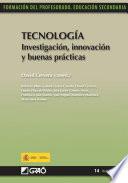 Tecnología. Investigación, innovación y buenas prácticas