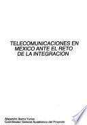 Telecomunicaciones en México ante el reto de la integración