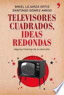 Televisores cuadrados, ideas redondas