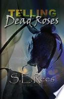 TELLING: Dead Roses