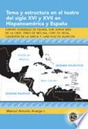 Tema y estructura en el teatro del siglo XVI y XVII en Hispanoamericana y España