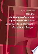 Temario de Materias Comunes - Oposiciones al Cuerpo Ejecutivo de la DiputaciÃ³n General de AragÃ³n.
