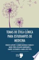 Temas de Ética Clínica para estudiantes de medicina