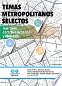 Temas metropolitanos selectos : territorio, derechos urbanos y vivienda