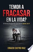 TEMOR A FRACASAR EN LA VIDA? ENFRENTA EL GIGANTE QUE TIENES DENTRO DE TI