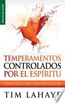 Temperamentos Controlados Por El Espíritu - Serie Favoritos: Fortaleza Para Cada Dificultad