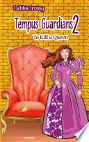 Tempus Guardians 2 – To Kill a Queen