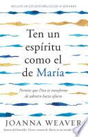 Ten un espíritu como el de María