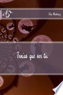 Tenas Que Ser T