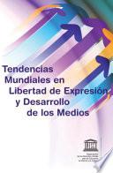 Tendencias mundiales en libertad de expresión y desarrollo de los medios