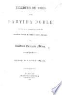 Teneduría de libros por partida doble, seguida de un apéndice que trata de conocimientos generales de comercio y cálculos mercantiles, etc