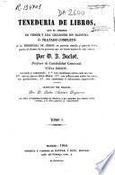 Teneduría de libros que se aprende en veinte y una lecciones sin maestro, o Tratado completo de la teneduría de libros en partida sencilla y partida doble, puesta al alcance de las personas que no tienen noción de esta ciencia