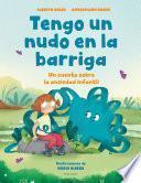 Tengo un nudo en la barriga