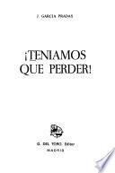 Teníamos que perder!