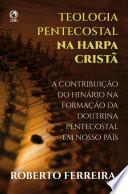 Teologia Pentecostal na Harpa Cristã