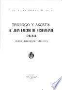 Teologo y asceta: Fr. Juan Falconi de Bustamante (1596-1638) estudio biografico -expositivo